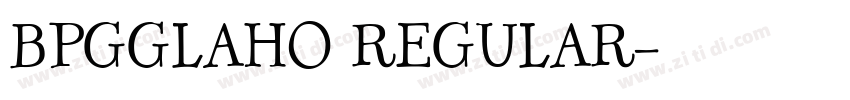 BPGGLAHO REGULAR字体转换